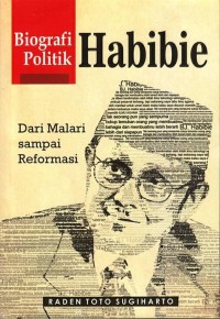 Image of Biografi Politik Habibie  dari Malari Sampai Reformasi /  Raden Toto Sugiharto
