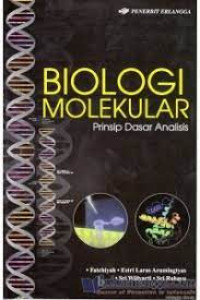 Image of Biologi Molekular : Prinsip Dasar Analisis / Fatchiyah