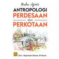 Image of Buku Ajar Antropologi Perdesaan dan Perkotaan (Edisi Pertama) / I Nyoman Sama
