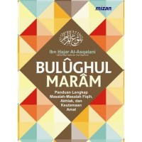 Image of Bulughul Maram : Panduan lengkap masalah-masalah Fiqih, akhlak dan keutamaan amal / Ibn Hajar Al-Asqalani