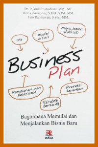 Image of Business Plan , Bagaimana Memulai dan Menjalankan Bisnis Baru / Yudi Pramudiana