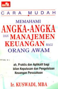 Image of Cara mudah memahami angka -angka dan manajemen keuangan bagi orang awam / Kuswadi