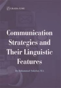 Image of Communication strategies and their linguistic Features / Muhammad Sukirlan