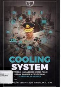 Image of Cooling system : Strategi manajemen media POLRI dalam rangka mewujudkan stabilitas keamanan / Dedi Prasetyo
