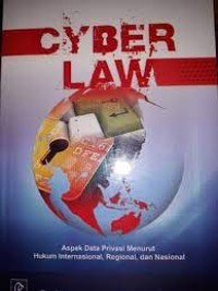 Image of Cyber Law : Aspek Data Privasi Menurut Hukum Internasional, Regional, dan Nasional (Edisi revisi) / Sinta Dewi Rosadi