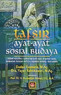 Image of Tafsir Ayat - ayat Sosial Budaya : Tafsir Maudhui terhadap Ayat-ayat al-Quran yang Berkaitan dengan Budaya, Sejarah, Bahasa dan Sastra / Dadan Rusmana
