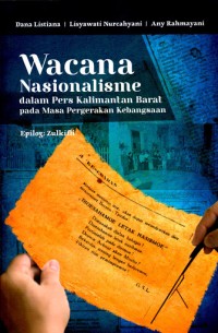 Image of Wacana Nasionalisme ; dalam pers kalimantan barat pada masa pergerakan kebangsaan / Dana Listiana
