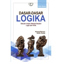 Image of Dasar-dasar logika sebuah intisari metode berpikir logis dan kritis / Nanang Martono , Dalhar Shodiq