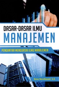 Image of Dasar-dasar ilmu manajemen : pengantar menguasai ilmu manajemen / Erna Novitasari