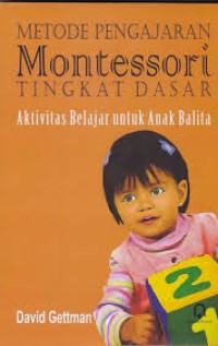 Image of Metode Pengajaran Montessori Tingkat Dasar: aktivitas belajar untuk anak balita