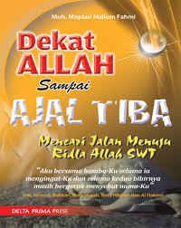 Image of Dekat Allah Sampai Ajal Tiba : Mencari Jalan Menuju Ridla Allah SWT / Moh. Miqdad Nidlom Fahmi