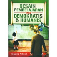 Image of Desain Pembelajaran yang Demokratis dan Humanis / Haryanto Al-Fandi