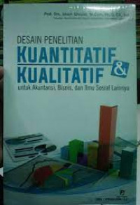 Image of Desain Penelitian Kuantitatif dan Kualitatif : Untuk Akuntansi , Bisnis, dan Ilmu Sosial Lainnya / Imam Ghozali