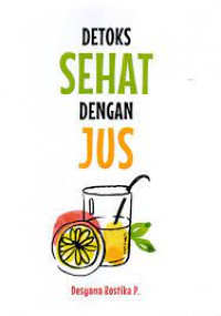 Image of Detoks Sehat Dengan Jus / Desyana Rustika
