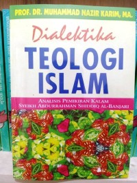 Image of Dialektika teologi islam : analisis pemikiran kalam syekh Abdurrahman Shiddiq Al-Banjari / Muhammad Nazir Karim