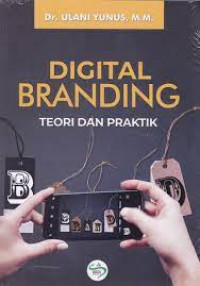 Image of Digital Branding Teori dan Praktik / Ulani Yunus