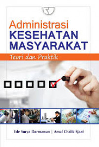Image of Administrasi Kesehatan Masyarakat: teori dan praktik