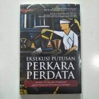 Image of Eksekusi Putusan Perkara Perdata : Konsep, Prinsip Dalam Peraturan Perundang-Undangan / Minanoer Rachman