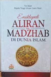 Image of Ensiklopedi Aliran dan Madzhab di Dunia Islam / Tim Riset Majelis Urusan Islam Mesir