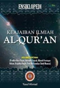 Image of Ensiklopedi Keajaiban Ilmiah Al-Qur'an : Volume 1 / Yusuf Ahmad