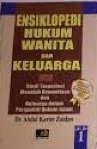 Image of Ensiklopedi hukum wanita dan keluarga. Jilid 1 : studi terperinci masalah kewanitaan dan keluarga dalam perspektif hukum Islam / Abdul Karim Zaidan