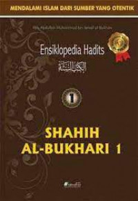 Image of Ensiklopedia Hadits 1: Shahih Al-Bukhari 1 / Abu Abdullah Muhammad bin Ismail Al-Bukhari
