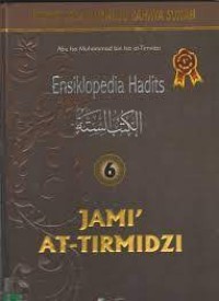 Image of Ensiklopedia Hadits 6: Jami' at-Tirmidzi / Abu Isa Muhammad bin Isa at-Tirmidzi