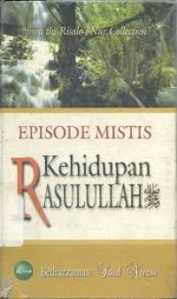 Image of Episode Mistis Kehidupan Rasulullah SAW / Bediuzzaman Said Nursi; Penerjemah Sugeng hariyanto