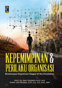 Image of Kepemimpinan dan Perilaku Organisasi; membangun organisasi unggul di era perubahan/ Erni Tisnawati Sule