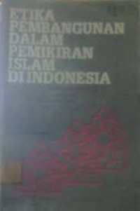 Image of Etika Pembangunan dalam Pemikiran Islam di Indonesia / Husain Machun