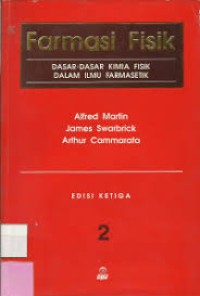 Image of Farmasi fisik  Jilid 2: dasar-dasar kimia fisik dalam ilmu farmasetik / Alfred 	Martin