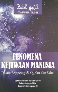 Image of Tafsir Ilmi : Fenomena Kejiwaan Manusia Dalam Perspektif Al-Quran dan Sains / Lajnah Pentashihan Mushaf AL-Quran