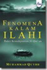 Image of Fenomena Kalam Ilahi : Bukti Kemukjizatan Al-Quran / 	Muhammad Quthb