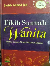 Image of Fikih Sunnah Wanita: Panduan Lengkap Menjadi Muslimah Shalehah / Syaikh Ahmad Jad