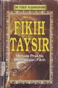 Image of Fikih Taysir : Membangun praktis mempelajari fikih / Yusuf Al-Qaradhawi