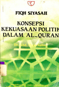 Image of Fiqh Siyasah : Konsepsi Kekuasaan Politik dalam Al-Quran / Abd. Muin Salim