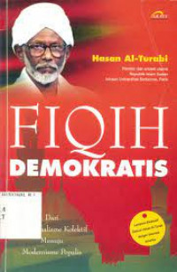 Image of Fiqih Demokratis : Dari Tradisionalisme Kolektif Menuju Modernisme Populis / Hasan Al-Turabi