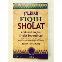 Image of Fiqih sholat : Panduan lengkap sholat seperti Nabi / Syaikh Sayyid Sabiq