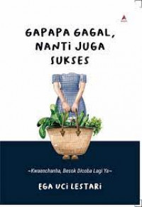 Image of Gapapa Gagal, Nanti Juga Sukses : Kwaenchanha, Besok Dicoba Lagi / Ega Uci Lestari