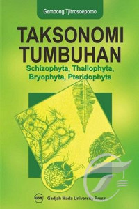 Image of Taksonomi Tumbuhan : Schizophyta, Thallophyta, Bryophyta, Pteridophyta / Gembong Tjitrosoepomo