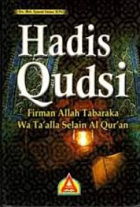 Image of Hadis Qudsi : Firman Allah Tabaraka Wa Ta'alla Selain Al-Qur'an / Moh. Syamsi Hasan