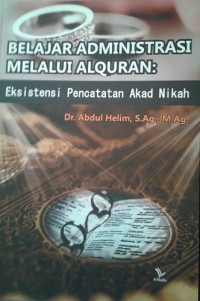 Image of Belajar Administrasi Melalui Al- Quran: Eksistensi Pencatatan Akad Nikah / Abdul Helim