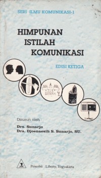 Image of Himpunan Istilah Komunikasi Edisi Ketiga / Sunarjo