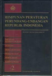 Image of Himpunan Peraturan Perundang - Undangan Republik Indonesia Menurut Sistem Engelbrecht 2 : Imigrasi, Agraria, Perhubungan, Perburuhan Perpajakan, Administrasi / Harun Alrasid