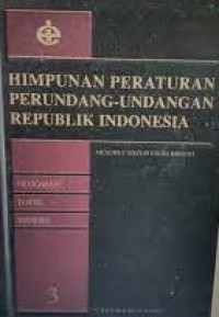 Image of Himpunan Peraturan Perundang - Undangan Republik Indonesia Menurut Sistem Engelbrecht 3 : Pedoman, Topik, Indeks / Harun Alrasid