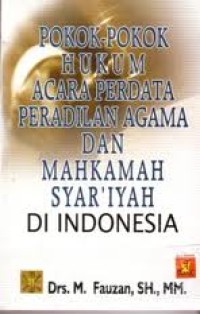 Image of Pokok-pokok Hukum Acara Perdata Peradilan Agama dan Mahkamah Syariah di Indonesia / M.Fauzan