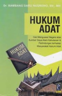 Image of Hukum Adat: Hak Menguasai Negara atas Sumber Daya Alam Kehutanan dan Perlindungan terhadap Masyarakat Hukum Adat / Bambang Daru Nugroho