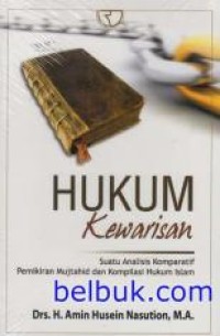 Image of Hukum Kewarisan: Suatu Analisis Komparatif Pemikiran Mujtahid dan Kompilasi Hukum Islam / Amin Husein Nasution