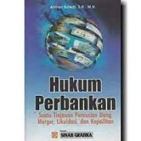 Image of Hukum perbankan: suatu tinjauan pencucian uang, merger, likuidasi, dan kepailitan / Adrian Sutedi