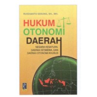 Image of Hukum otonomi daerah : Negara kesatuan, daerah Istimewa , dan daerah otonomi khusus / Rusdianto Sesung